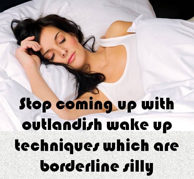 Stop coming up with outlandish wake up techniques - Mental Toughness photo 5Stopcomingupwithoutlandishwakeuptechniques-MentalToughness_zps077074be.jpg